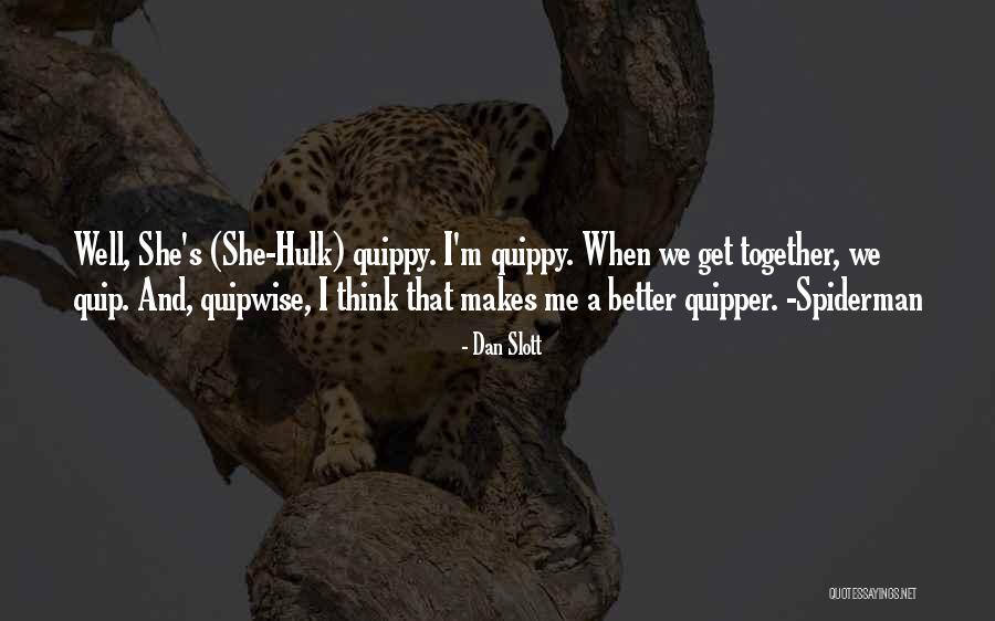 Quip Quotes By Dan Slott Quip Quotes By Dan Slott