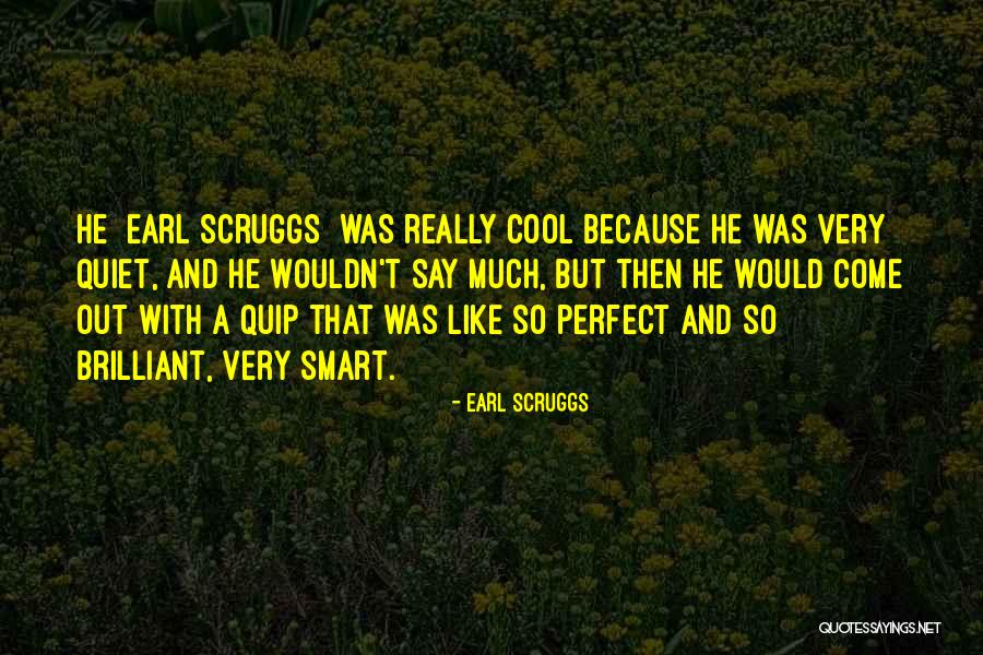 Quip Quotes By Earl Scruggs Quip Quotes By Earl Scruggs