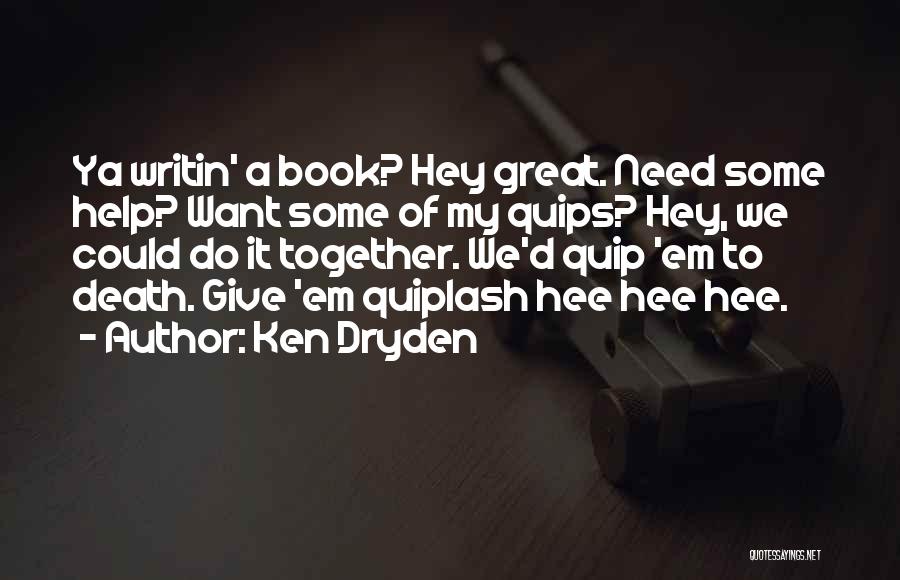 Quips And Quotes By Ken Dryden