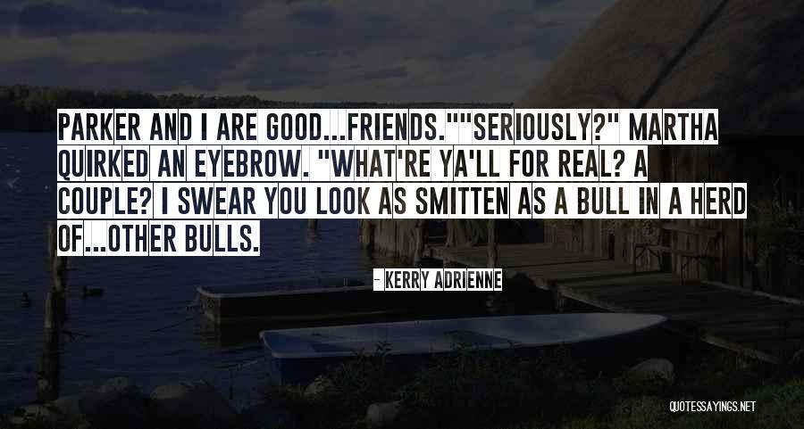 Quirked Eyebrow Quotes By Kerry Adrienne Quirked Eyebrow Quotes By Kerry Adrienne