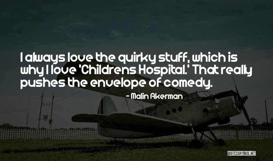 Quirky I Love You Quotes By Malin Akerman Quirky I Love You Quotes By Malin Akerman
