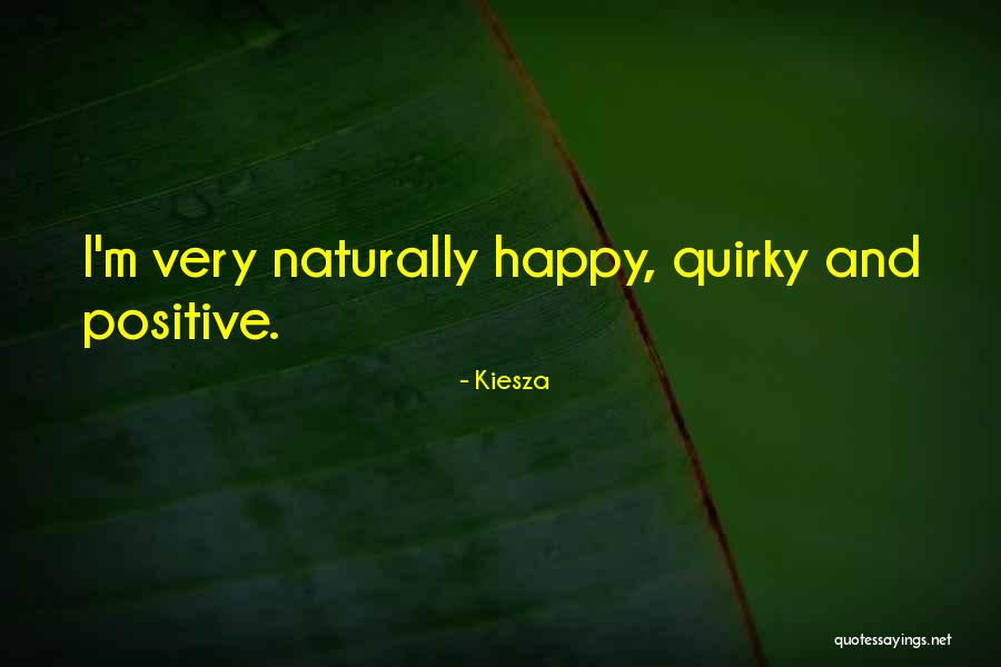 Quirky Positive Quotes By Kiesza Quirky Positive Quotes By Kiesza