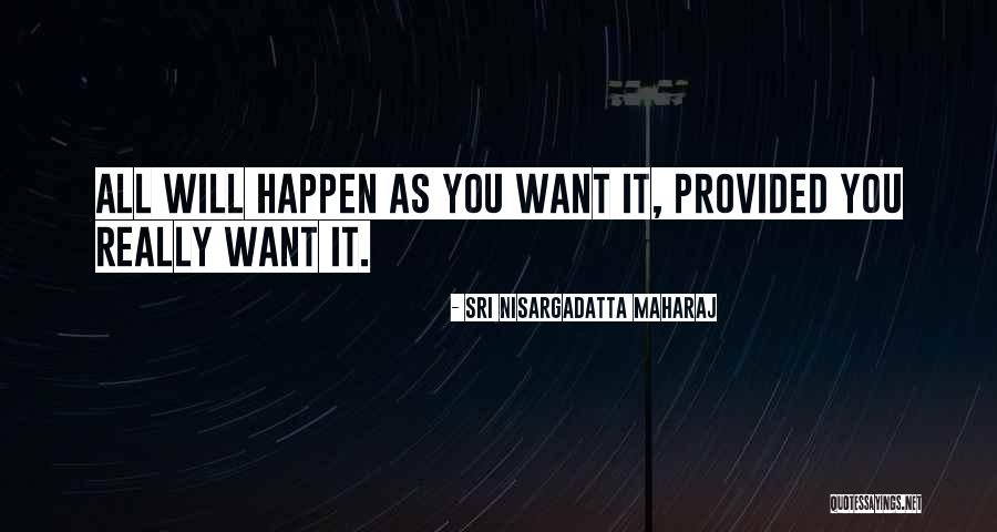 Quiroga Law Quotes By Sri Nisargadatta Maharaj Quiroga Law Quotes By Sri Nisargadatta Maharaj