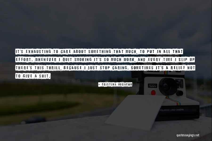 Quit Caring Quotes By Cristina Moracho Quit Caring Quotes By Cristina Moracho