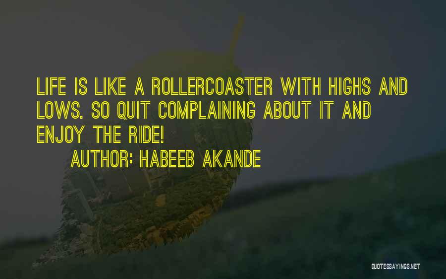 Quit Complaining Quotes By Habeeb Akande