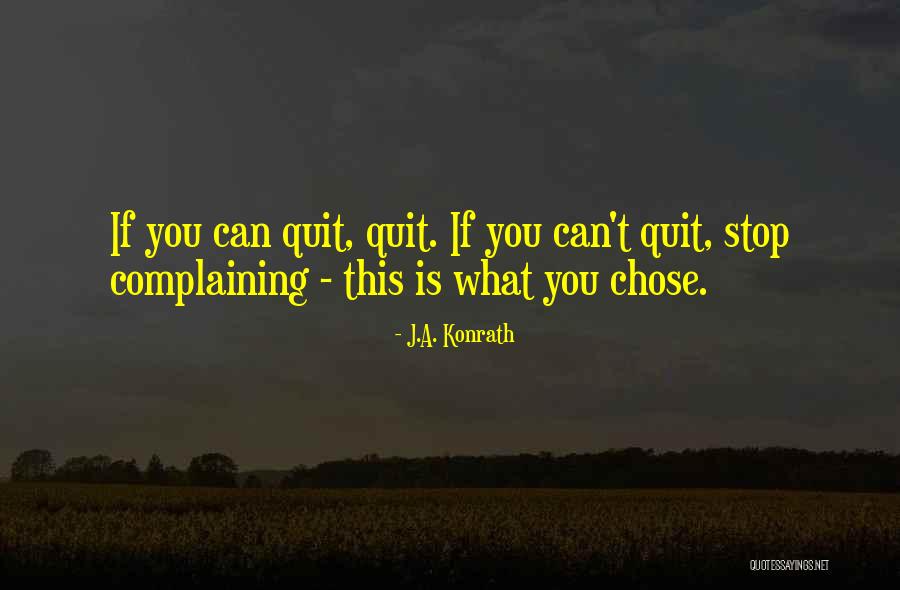 Quit Complaining Quotes By J.A. Konrath