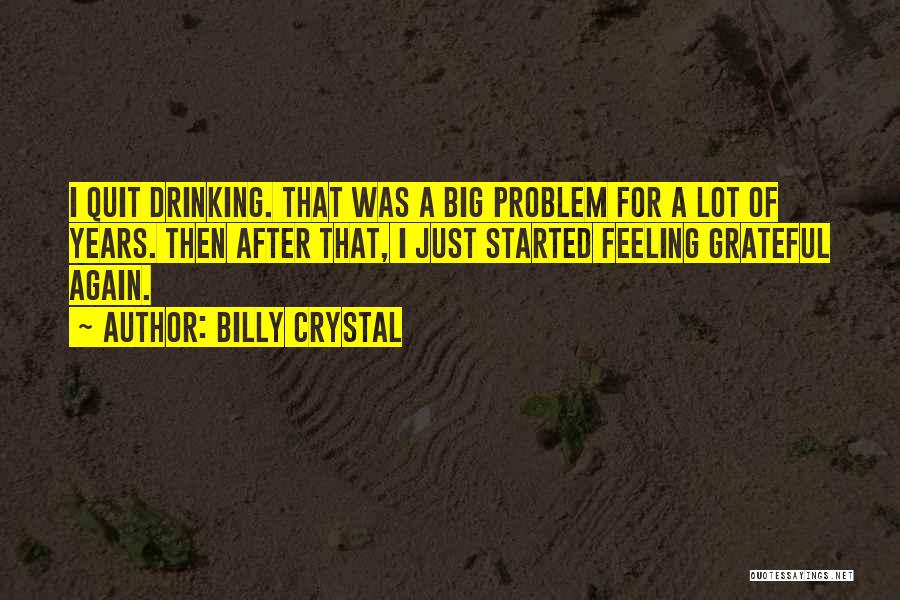 Quit Drinking Quotes By Billy Crystal