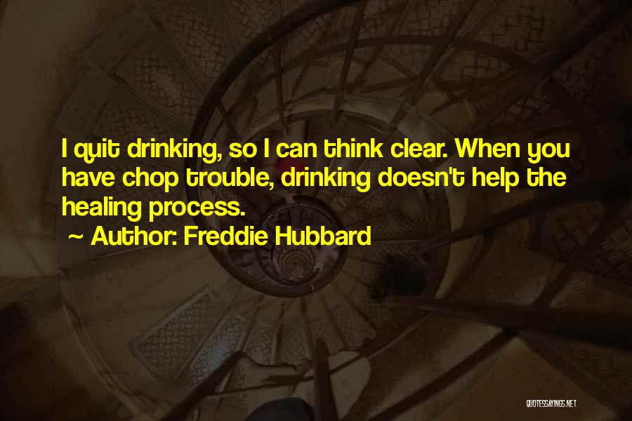 Quit Drinking Quotes By Freddie Hubbard