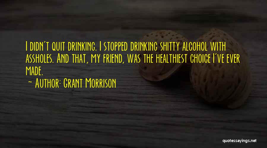 Quit Drinking Quotes By Grant Morrison