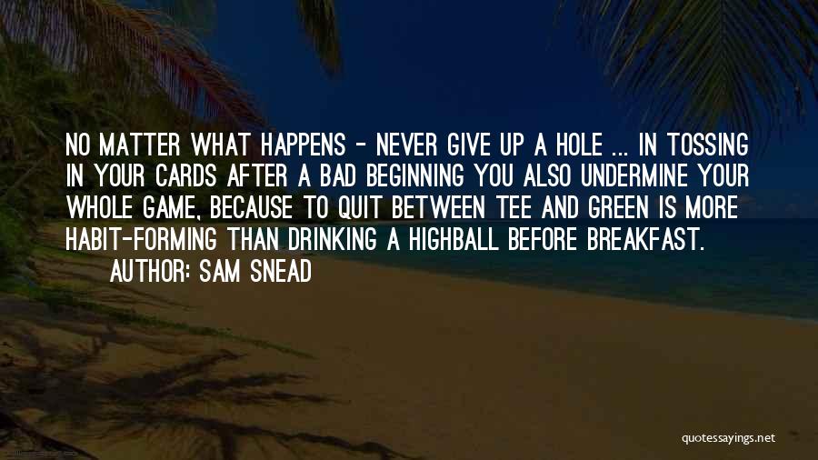 Quit Drinking Quotes By Sam Snead