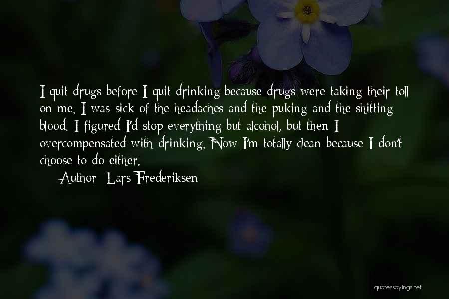 Quit Drugs Quotes By Lars Frederiksen