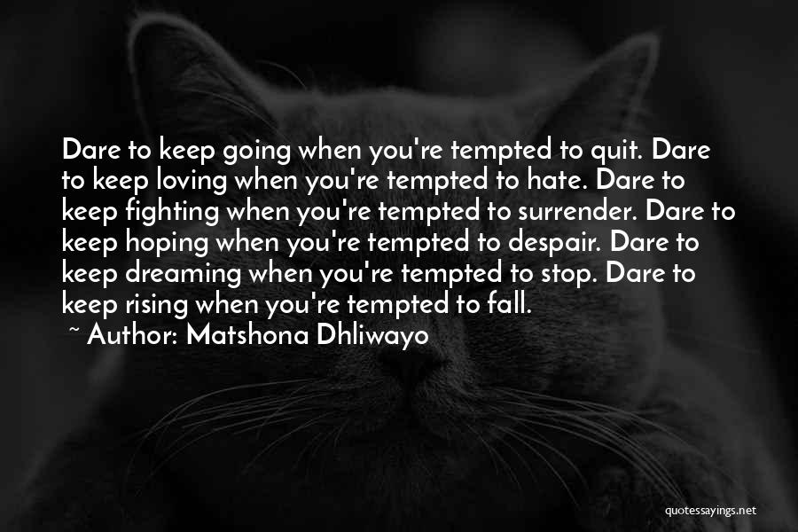 Quit Loving You Quotes By Matshona Dhliwayo