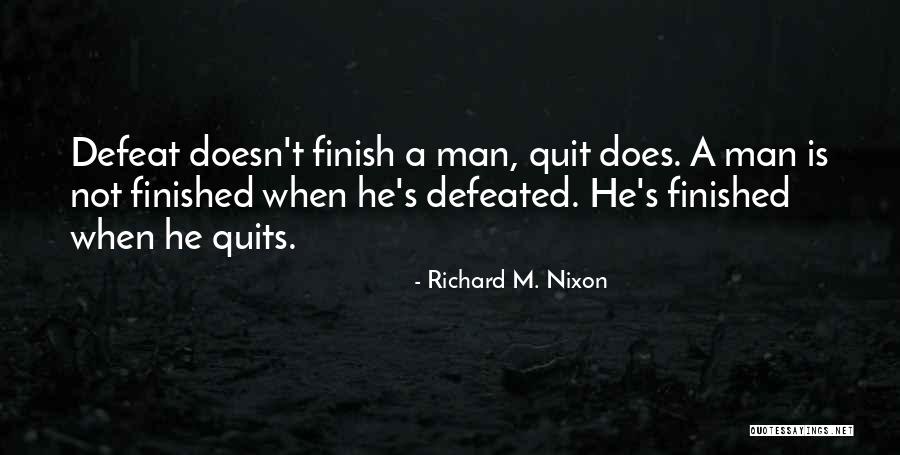 Quit Quotes By Richard M. Nixon Quit Quotes By Richard M. Nixon