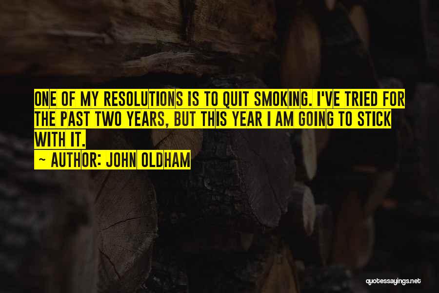 Quit Smoking Quotes By John Oldham