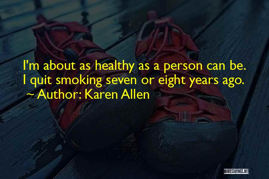 Quit Smoking Quotes By Karen Allen