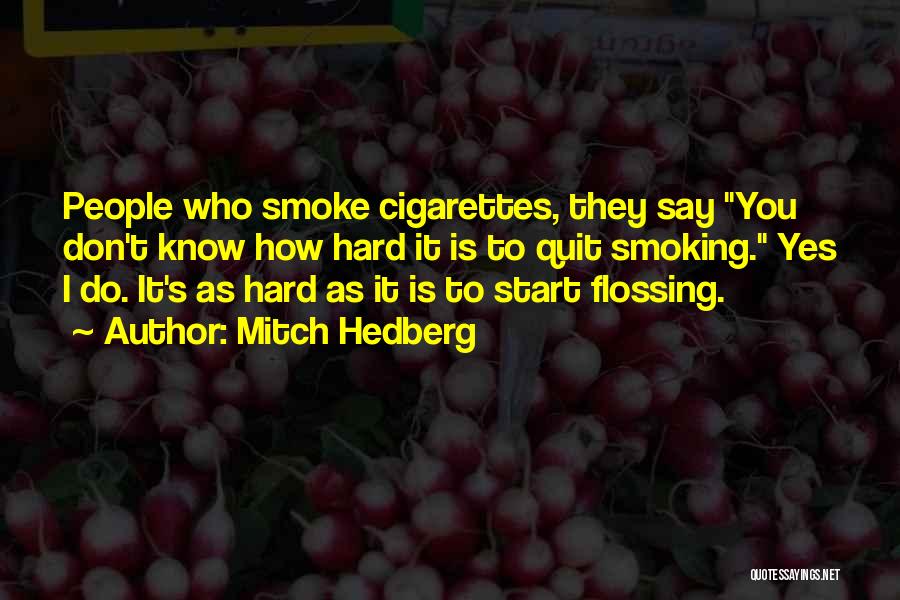 Quit Smoking Quotes By Mitch Hedberg