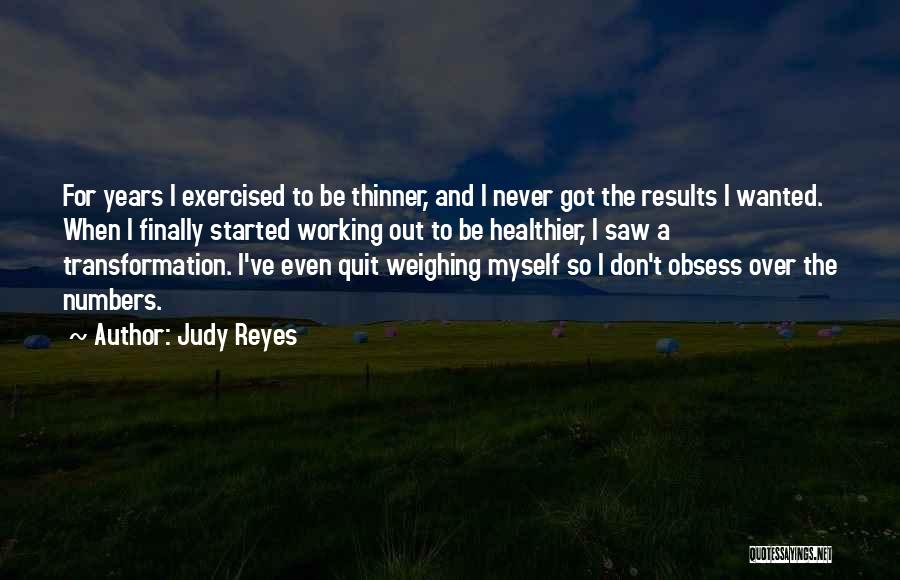 Quit Working Quotes By Judy Reyes