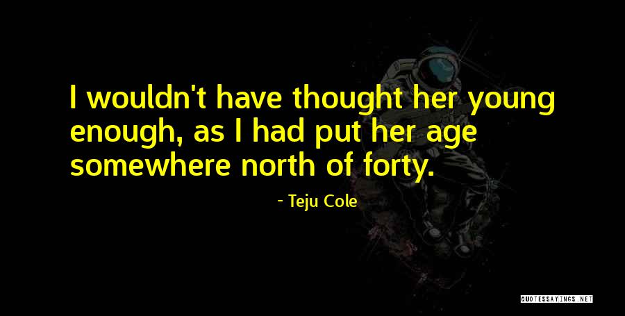 Quitarse La Ropa Quotes By Teju Cole Quitarse La Ropa Quotes By Teju Cole