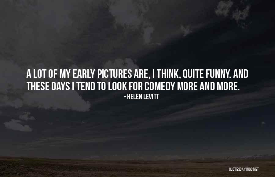 Quite A Look Quotes By Helen Levitt Quite A Look Quotes By Helen Levitt
