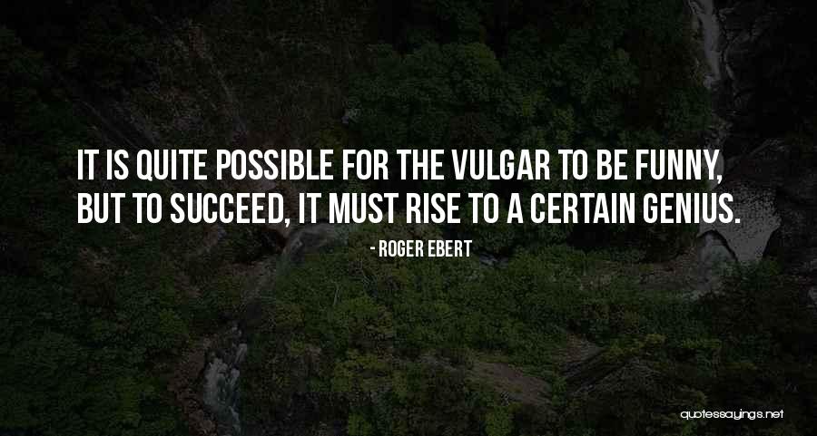 Quite Funny Quotes By Roger Ebert Quite Funny Quotes By Roger Ebert