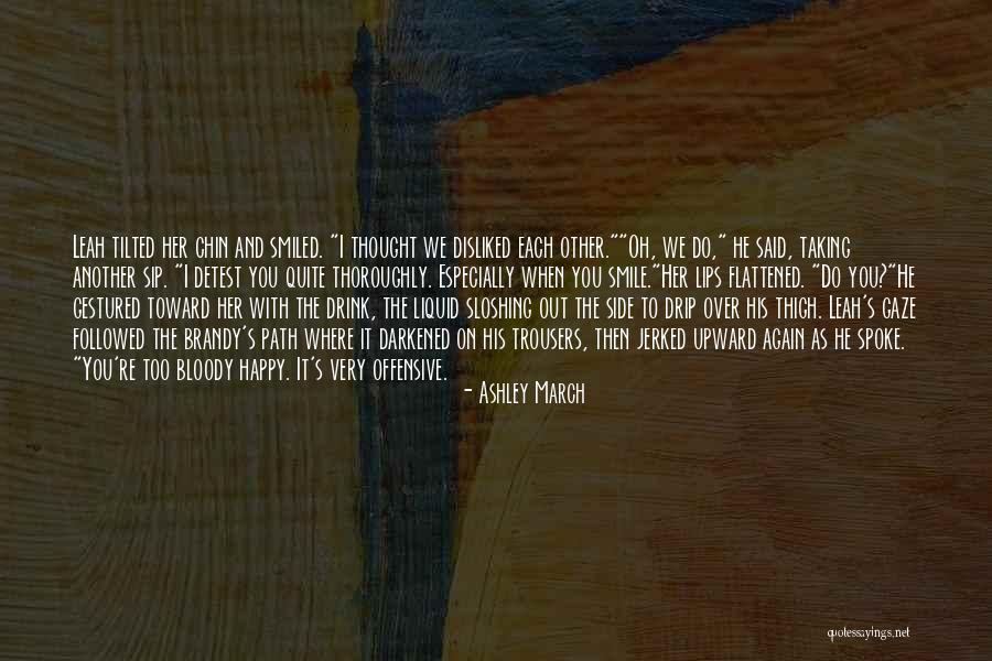 Quite Happy Quotes By Ashley March Quite Happy Quotes By Ashley March