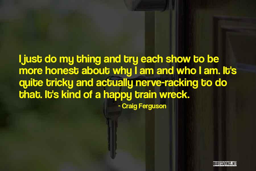 Quite Happy Quotes By Craig Ferguson Quite Happy Quotes By Craig Ferguson