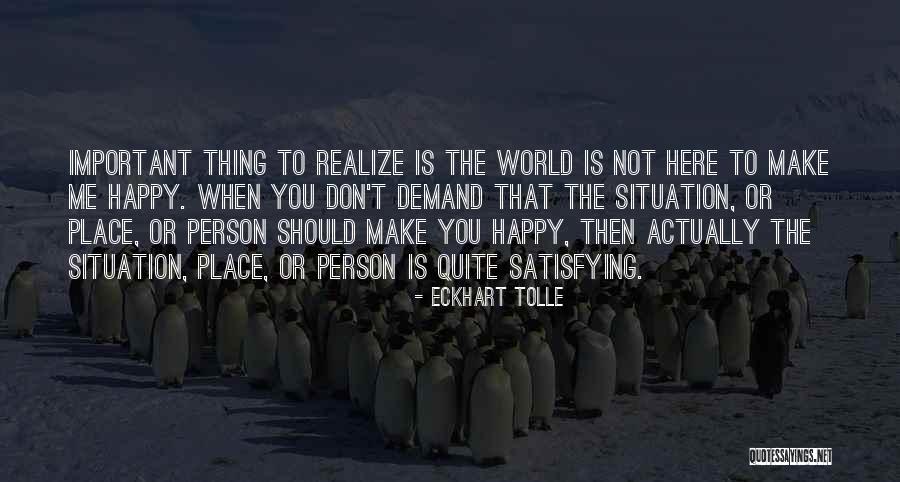 Quite Happy Quotes By Eckhart Tolle Quite Happy Quotes By Eckhart Tolle