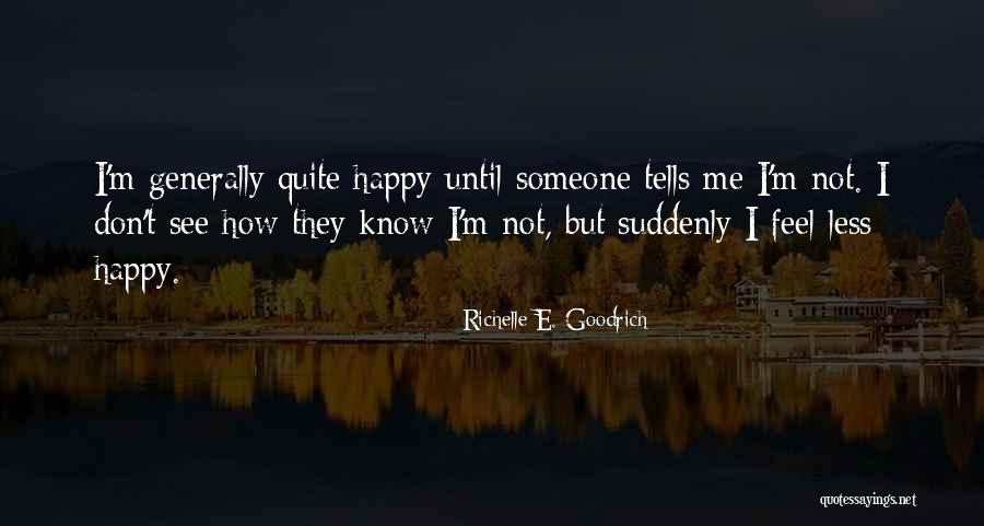 Quite Happy Quotes By Richelle E. Goodrich Quite Happy Quotes By Richelle E. Goodrich