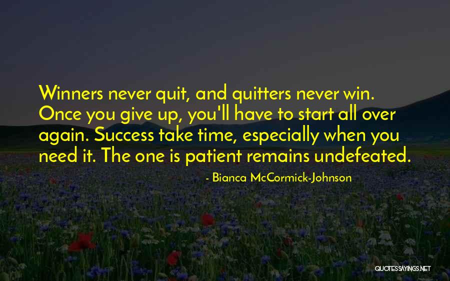 Quitters Never Win Winners Never Quit Quotes By Bianca McCormick-Johnson Quitters Never Win Winners Never Quit Quotes By Bianca McCormick-Johnson