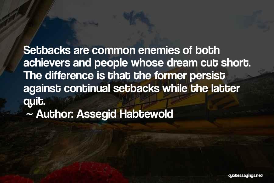 Quitters Quotes By Assegid Habtewold