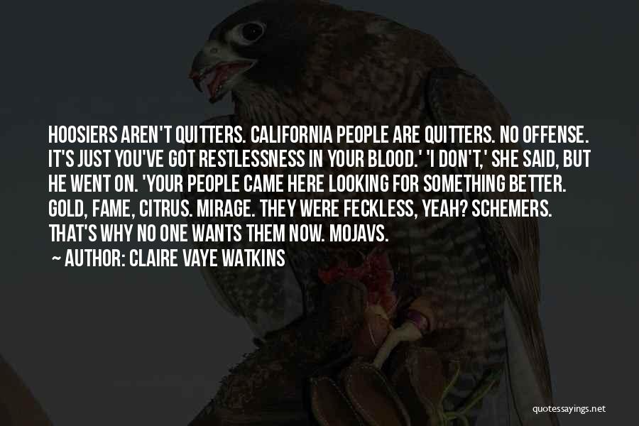 Quitters Quotes By Claire Vaye Watkins