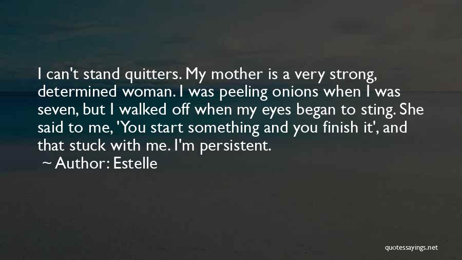 Quitters Quotes By Estelle