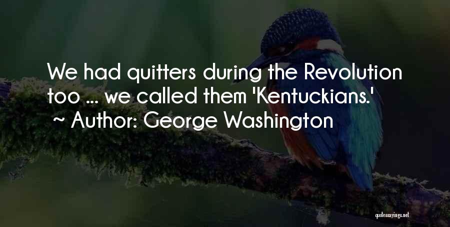 Quitters Quotes By George Washington