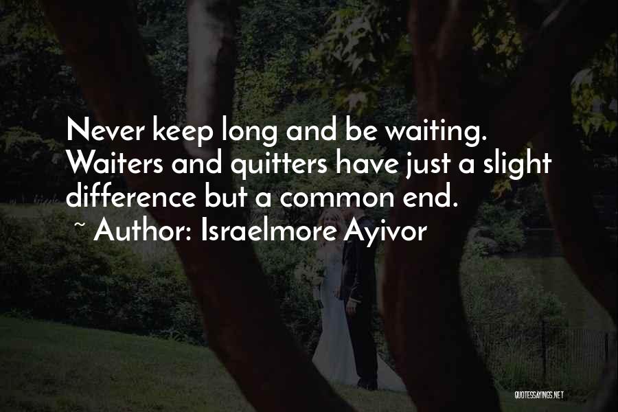 Quitters Quotes By Israelmore Ayivor