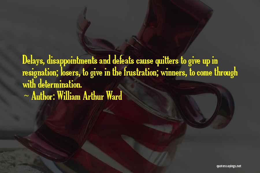 Quitters Quotes By William Arthur Ward