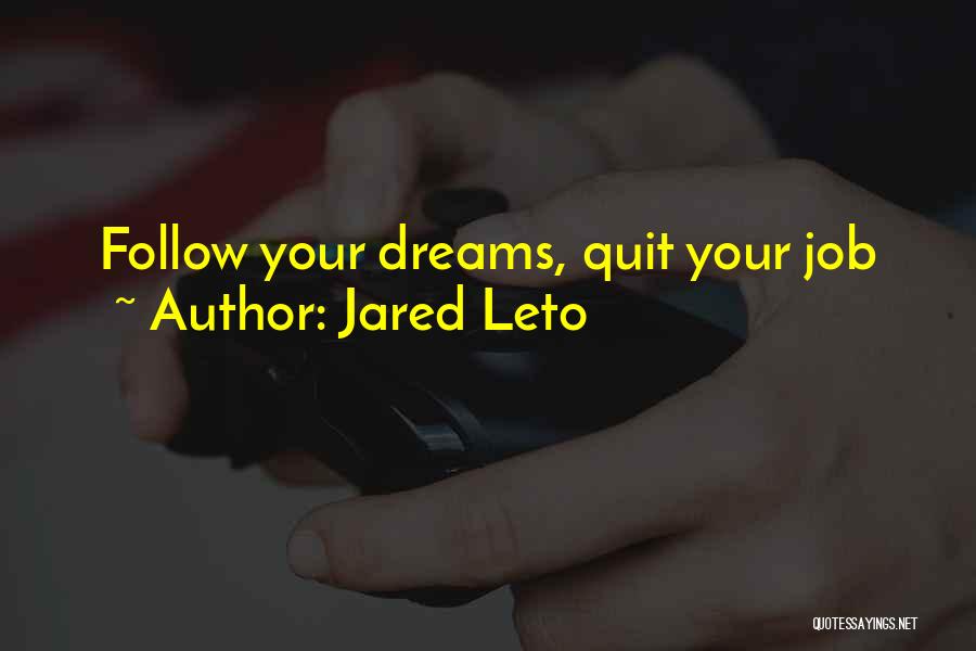 Quitting A Job Quotes By Jared Leto