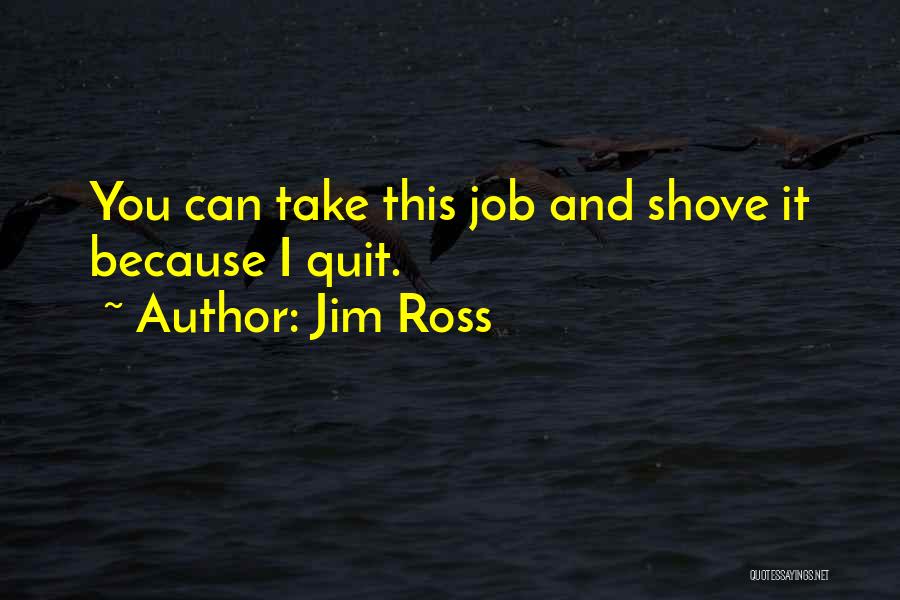 Quitting A Job Quotes By Jim Ross