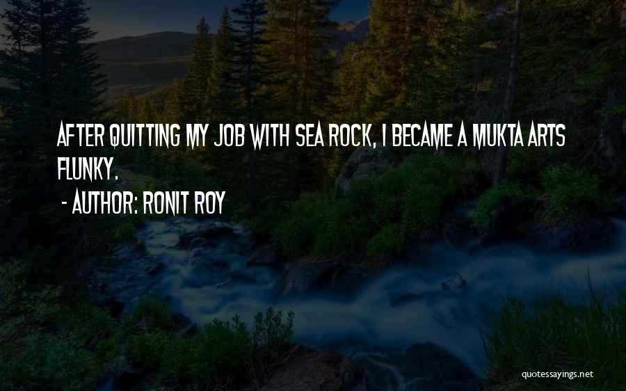 Quitting A Job Quotes By Ronit Roy