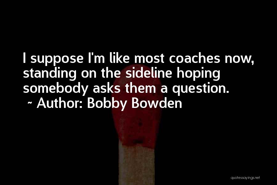 Quitting Job Inspirational Quotes By Bobby Bowden