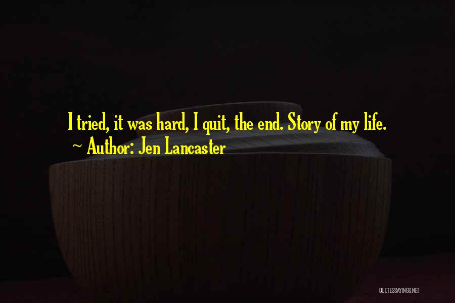 Quitting Life Quotes By Jen Lancaster