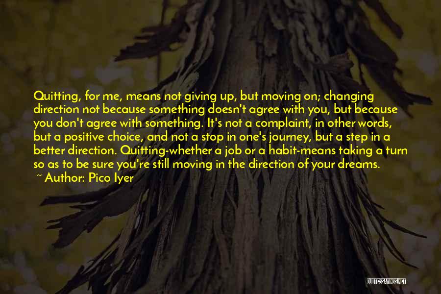 Quitting My Job Quotes By Pico Iyer