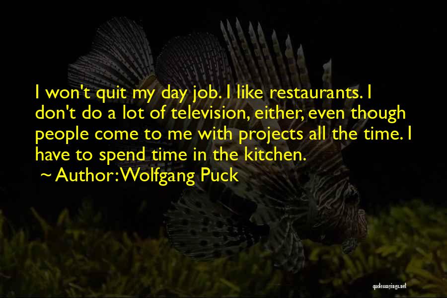 Quitting My Job Quotes By Wolfgang Puck