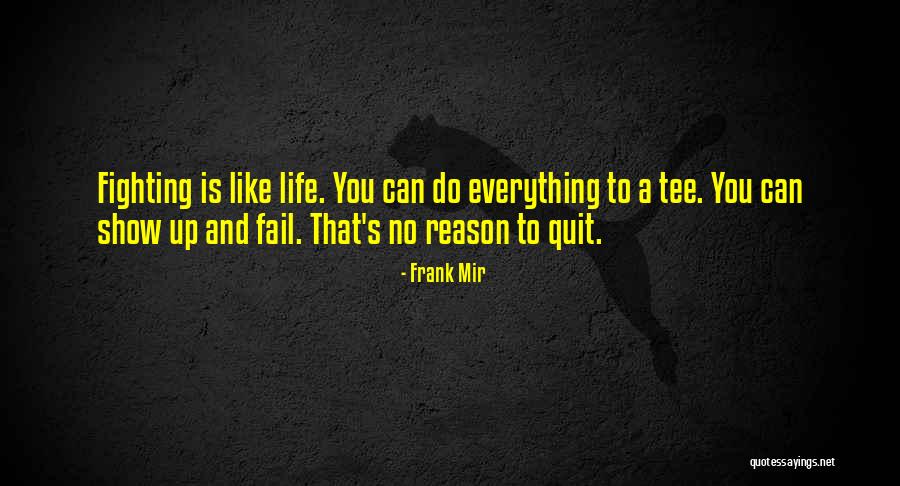 Quitting On Yourself Quotes By Frank Mir Quitting On Yourself Quotes By Frank Mir