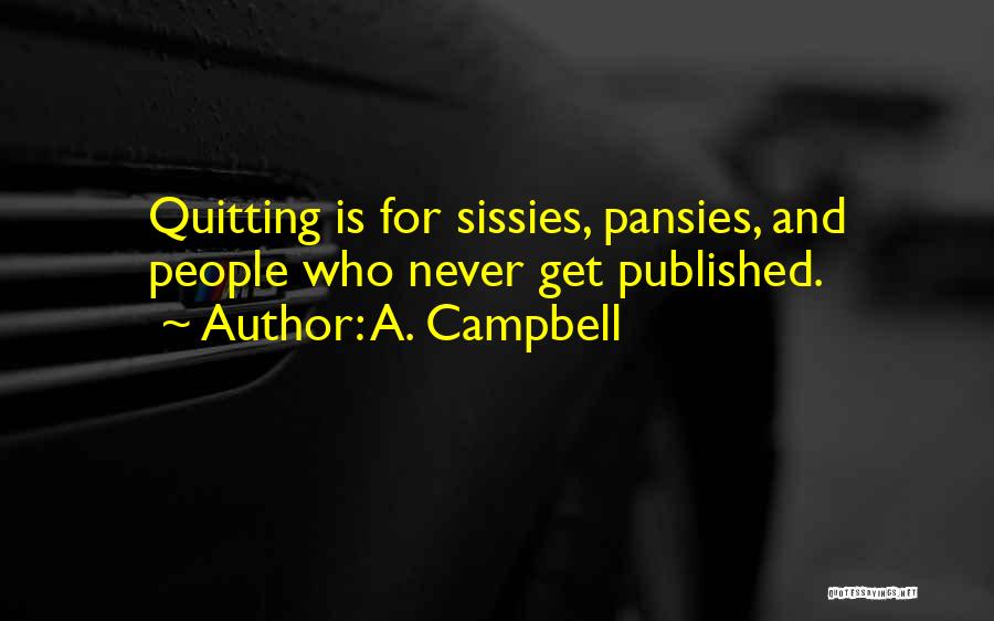 Quitting Quotes By A. Campbell