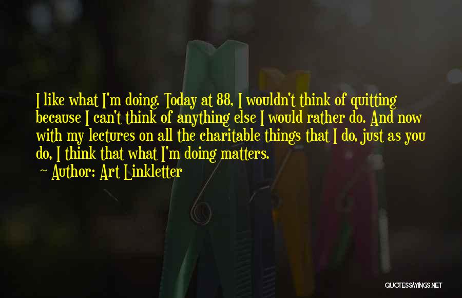 Quitting Quotes By Art Linkletter