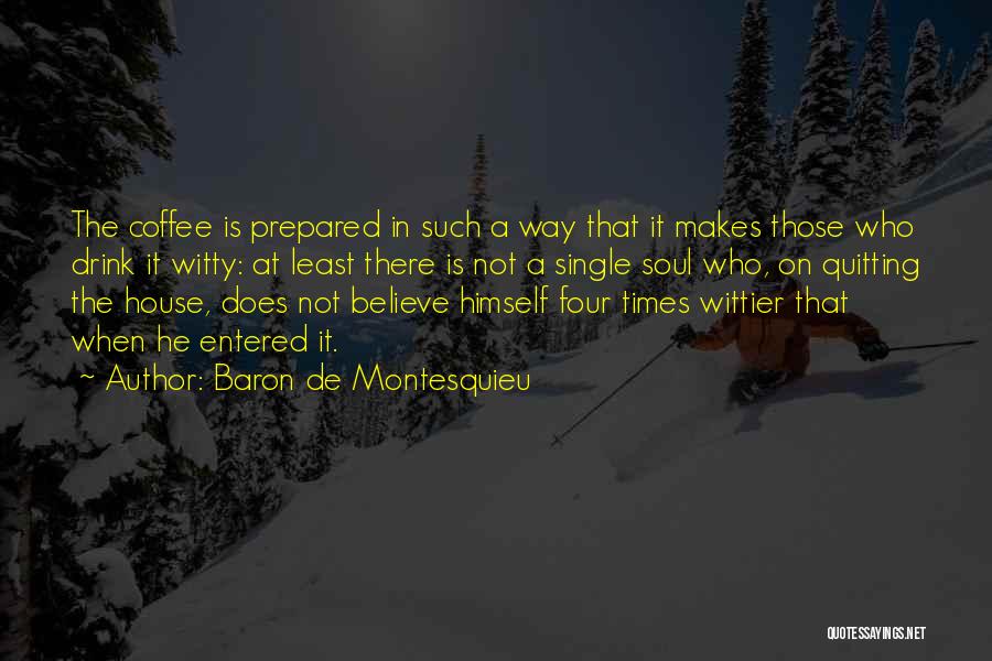 Quitting Quotes By Baron De Montesquieu