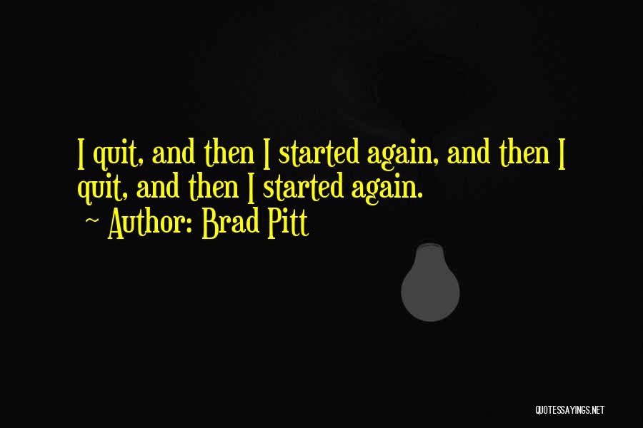 Quitting Quotes By Brad Pitt