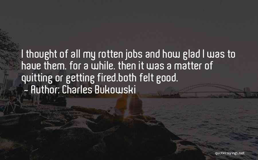 Quitting Quotes By Charles Bukowski