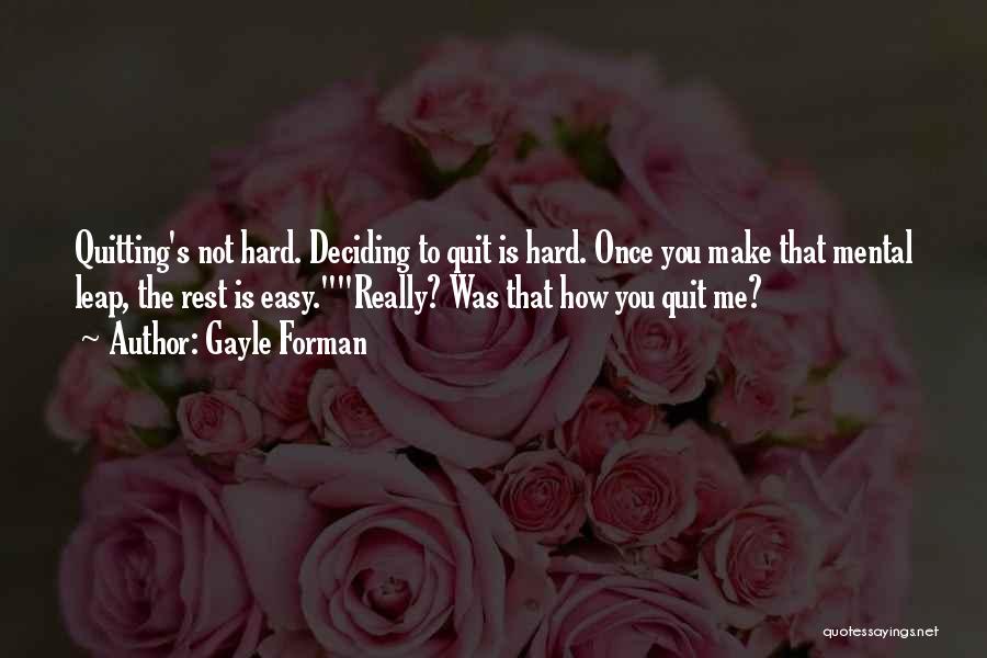 Quitting Quotes By Gayle Forman