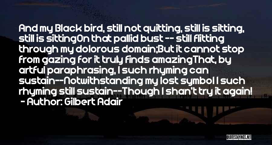 Quitting Quotes By Gilbert Adair